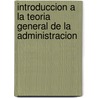 Introduccion a la Teoria General de la Administracion door Idalberto Chiavenato