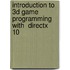 Introduction To 3d Game Programming With  Directx  10