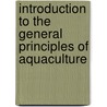 Introduction To The General Principles Of Aquaculture door PhD Ackefors Hans
