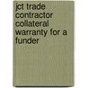 Jct Trade Contractor Collateral Warranty For A Funder door Onbekend