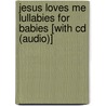 Jesus Loves Me Lullabies For Babies [with Cd (audio)] door Stephen Elkins