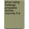 Johan Ludvig Heibergs Prosaiske Skrifter, Volumes 5-6 door Johan Ludvig Heiberg