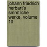 Johann Friedrich Herbart's Smmtliche Werke, Volume 10 by Johann Friedrich Herbart