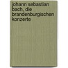 Johann Sebastian Bach, Die Brandenburgischen Konzerte door Peter Schleuning