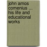 John Amos Comenius ... His Life and Educational Works door Simon Somerville Laurie