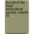 Journal Of The Royal Horticultural Society, Volume 15