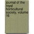 Journal Of The Royal Horticultural Society, Volume 16