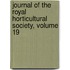 Journal of the Royal Horticultural Society, Volume 19