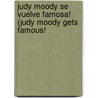 Judy Moody Se Vuelve Famosa! (Judy Moody Gets Famous! by Megan McDonald