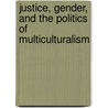 Justice, Gender, and the Politics of Multiculturalism door Sarah Song