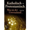 Katholisch, Protestantisch - Was ist der Unterschied? door Stephan Sigg