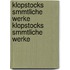 Klopstocks Smmtliche Werke Klopstocks Smmtliche Werke