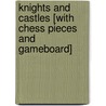 Knights and Castles [With Chess Pieces and Gameboard] door Kate Torpie