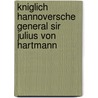 Kniglich Hannoversche General Sir Julius Von Hartmann door Von Hartmann