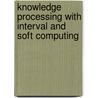 Knowledge Processing with Interval and Soft Computing door Onbekend