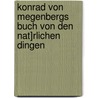 Konrad Von Megenbergs Buch Von Den Nat]rlichen Dingen door Dagmar Gottschall