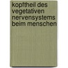 Kopftheil Des Vegetativen Nervensystems Beim Menschen door Friedrich Arnold