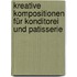 Kreative Kompositionen für Konditorei und Patisserie