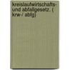 Kreislaufwirtschafts- und Abfallgesetz. ( KrW-/ AbfG) door Philip Kunig