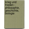 Krieg und Frieden - Philosophie, Geschichte, Biologie door Onbekend