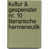 Kultur & Gespenster Nr. 10   Literarische Hermeneutik door Nora Sdun