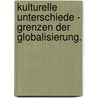 Kulturelle Unterschiede - Grenzen der Globalisierung. by Siegfried Böttcher