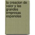 La Creacion de Valor y Las Grandes Empresas Espanolas
