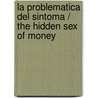 La Problematica del Sintoma / The Hidden Sex of Money door Nora Gonzalez