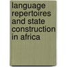 Language Repertoires and State Construction in Africa door Laitin David D.