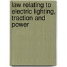 Law Relating to Electric Lighting, Traction and Power door John Shiress Will
