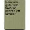 Learn Funk Guitar With Tower of Power's Jeff Tamelier door Onbekend