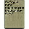 Learning To Teach Mathematics In The Secondary School by Sue Johnstone-Wilder