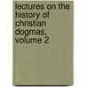 Lectures on the History of Christian Dogmas, Volume 2 door Justus Ludwig Jacobi