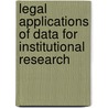 Legal Applications Of Data For Institutional Research door Ir (institutional Research)