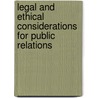 Legal and Ethical Considerations for Public Relations door Karla K. Gower