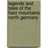 Legends And Tales Of The Harz Mountains North Germany by Maria Elise T.T. Lauder
