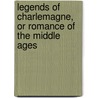 Legends of Charlemagne, or Romance of the Middle Ages door Thomas Bullfinch