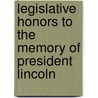 Legislative Honors to the Memory of President Lincoln by York State L. New York State Legislature