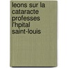 Leons Sur La Cataracte Professes L'Hpital Saint-Louis by mile Foucher
