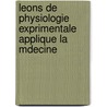 Leons de Physiologie Exprimentale Applique La Mdecine door Claude Bernard