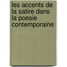 Les Accents De La Satire Dans La Poesie Contemporaine door Alphonse Seche