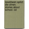 Leselöwen Spitzt Die Ohren. Stories About School. Cd door Manfred Mai