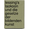 Lessing's Laokoon Und Die Gesetze Der Bildenden Kunst by Heinrich Fischer