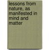 Lessons From Nature, As Manifested In Mind And Matter door Onbekend