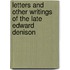 Letters And Other Writings Of The Late Edward Denison
