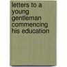 Letters To A Young Gentleman Commencing His Education door Noah Webster