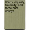 Liberty, Equality, Fraternity, and Three Brief Essays door Stephen