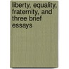 Liberty, Equality, Fraternity, and Three Brief Essays by Stephen