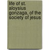 Life Of St. Aloysius Gonzaga, Of The Society Of Jesus door St. Francis Xav