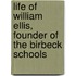 Life Of William Ellis, Founder Of The Birbeck Schools